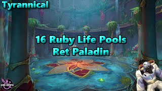 16 Ruby Life Pools Tyrannical - Ret Paladin POV