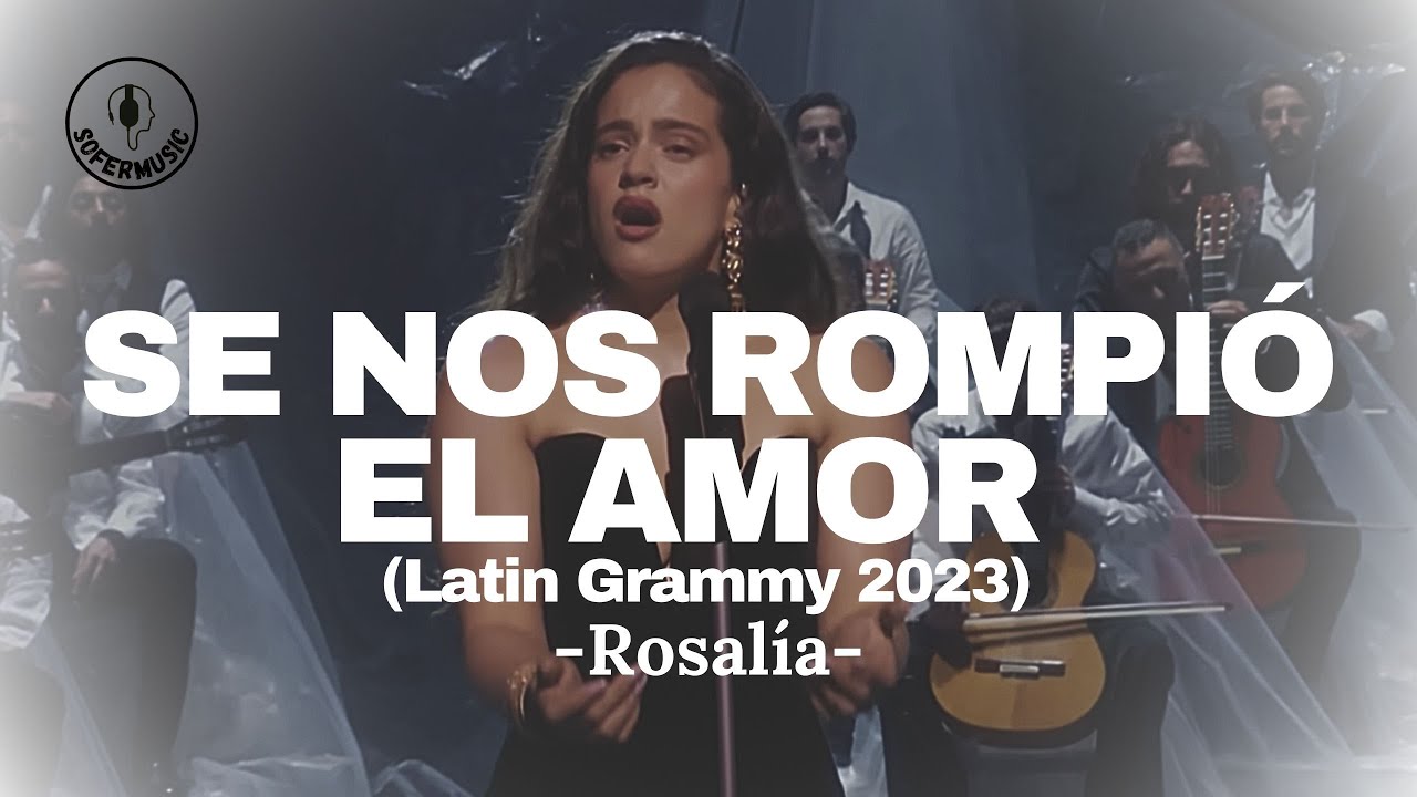 ROSALÍA - Se Nos Rompió El Amor (Latin Grammys 2023) (LETRA)