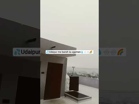 Udaipur me barish ka agaman 💧🌨️