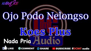 Karaoke Ojo Podo Nelongso Koes Plus Nada Pria DCIMT audio