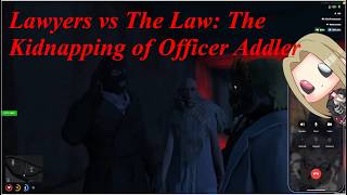 Lawyers vs The Law: The Kidnapping of Officer Addler: District V - The DOJ Day 7 (Reaction)