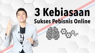 3 Kebiasaan Sukses Pebisnis Online (Video Motivasi) - By Sejuta Pengusaha