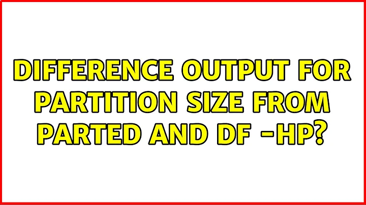 Difference output for partition size from parted and df -hP? (2 Solutions!!)