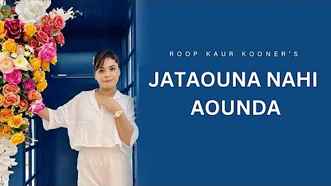 Jataouna Nahi Aounda | Roop Kaur Kooner | New Poetry Video 2023