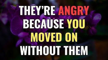 They’re Angry Because You Moved On Without Them | Empaths | NPD | Chosen Ones