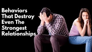 12 Behaviors That Destroy Relationships