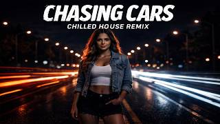 Chasing Cars (Chilled House Remix)