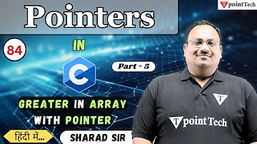 Greater in Array with Pointer in C Part-5 | Pointers in C Programming | Tpoint Tech