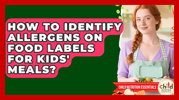 How To Identify Allergens On Food Labels For Kids