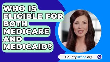 Who Is Eligible For Both Medicare And Medicaid? - CountyOffice.org