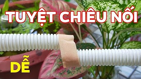 Cách nối ống ruột gà! Tuyệt chiêu nối ống ruột gà quá dễ! DIY tips