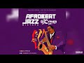 AFROBEAT JAZZ MIXTAPE FT Wizkid, Fireboy, Burnaboy, Peruzzi, Omah Lay, Kiss Daniel, Saxophone Mix