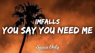 Imfalls - You Say You Need Me (Lyrics)