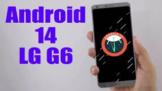 Install Android 14 on LG G6 (AOSP Rom) - How to Guide! screenshot 5
