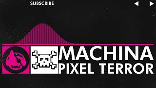 [Drumstep] - Pixel Terror - Machina