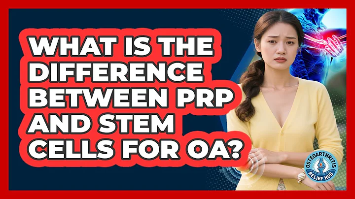 What Is The Difference Between PRP And Stem Cells For OA? - Osteoarthritis Relief Hub