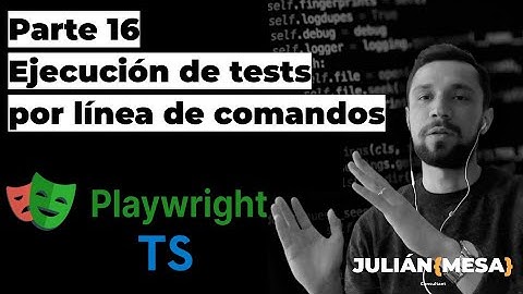 Curso de Playwright en Español - Parte 16 - Ejecución de tests por línea de comandos