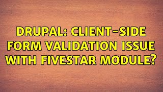 Drupal: Client-Side form validation issue with Fivestar module?
