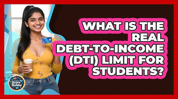 What Is The Real Debt-to-Income (DTI) Limit For Students? - Student Score Builder
