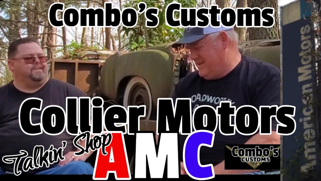 Collier Motors AMC Combo's Customs Talkin' Shop YouTube