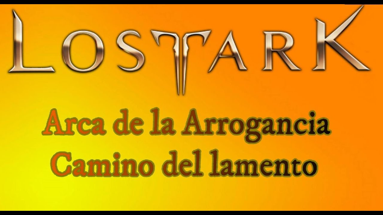 Mazmorra Abyssal - Arca de la Arrogancia Camino del Lamento / Lost Ark