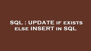 SQL : UPDATE if exists else INSERT in SQL