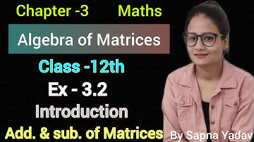 Introduction of ex-3.2|Class-12th|Book - Elements|By Sapna Yadav|#matrices#class12#maths#elements