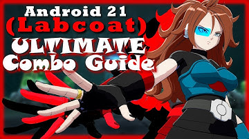 [Obsolete] DBFZ Android 21 (Labcoat) ULTIMATE Combo Guide | Season 4 Patch 1.31