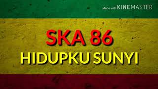 SKA 86 - HIDUPKU SUNYI SPESIAL LIRIK