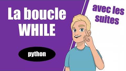 La BOUCLE WHILE avec Python : on explore le mécanisme pas à pas !