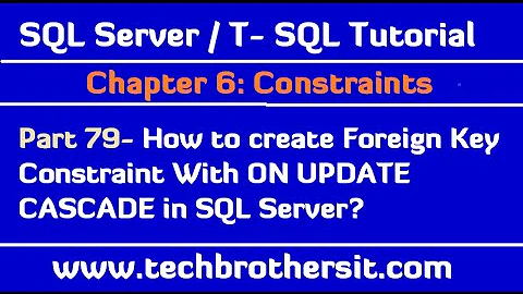 How to create Foreign Key Constraint With ON UPDATE CASCADE in SQL Server - SQL Server  Tutorial 79