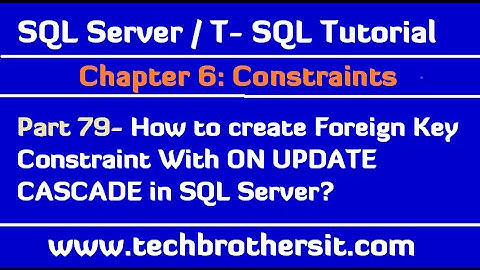 How to create Foreign Key Constraint With ON UPDATE CASCADE in SQL Server - SQL Server  Tutorial 79