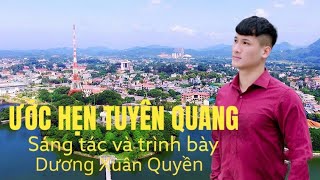 ƯỚC HẸN TUYÊN QUANG - Bài hát hay về Tuyên Quang. #hatthen #tuyênquang #sonduong #chiemhoa #nahang