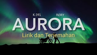 K-391 & RØRY - Aurora (Lirik dan Terjemahan)