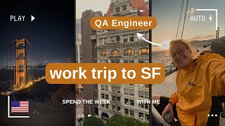 Week in my life as a QA Engineer while visiting San Francisco office