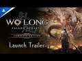 Wo Long: Fallen Dynasty Complete Edition - Launch Trailer | PS5 &amp; PS4 Games