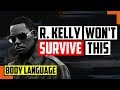 All The Proof You Need R. Kelly Abuses Women - Body Language Secrets
