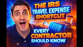 The IRS Travel Expense Shortcut Every Contractor Should Know