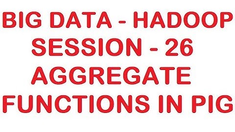 Aggregate Functions in Pig - Big data - Hadoop Tutorial - Session 26