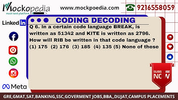Q6- In a certain code language BREAK, is written as 51342 and KITE is written as 2796. How will.....