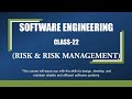 SOFTWARE ENGINEERING CLASS-22 (RISK & RISK MANAGEMENT)