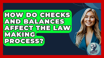 How Do Checks And Balances Affect The Law Making Process? - Philosophy Beyond
