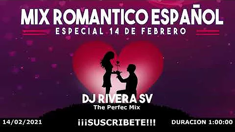 MIX ROMÁNTICO EN ESPAÑOL (especial 14 de febrero) DJ RIVERA EL SALVADOR