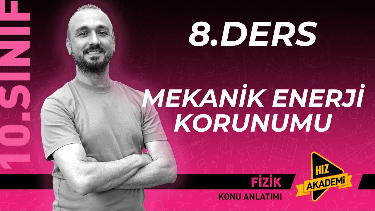 YENİ MAARİF MODEL 10.SINIF  8.DERS MEKANİK ENERJİNİN KORUNUMU