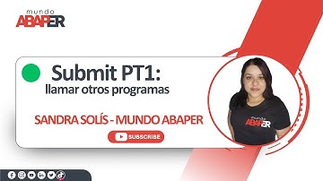 SAP ABAP desde cero - #32 SUBMIT PT1 para ejecutar otroprograma - mundo abaper - Sandra Solís