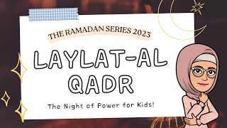 The NIGHT of POWER - LAYLAT AL QADR for kids! | The Ramadan Series 2023 | Islamic Kids National