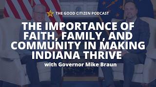 The Importance of Faith, Family, and Community with Governor Mike Braun | #423