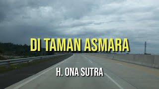 DI TAMAN ASMARA - H. ONA SUTRA