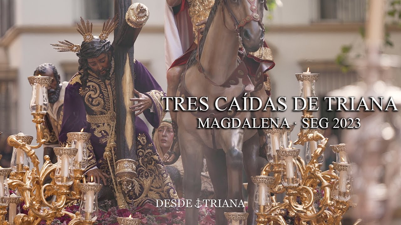 4K || TRES CAÍDAS DE TRIANA || MAGDALENA || SEG 2023