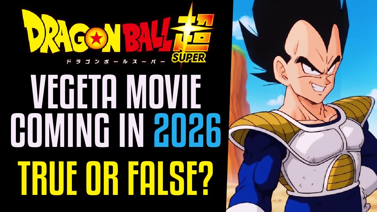 NEW Dragon Ball Super Movie about Vegeta's PAST COMING in 2026? TRUE OR FALSE?